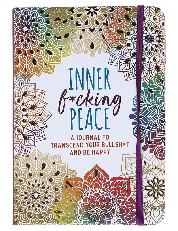 Inner f*cking peace: A journal to transcend your bullsh*t and be happy - Cymthia Scher - Hyvinvointikirjat - 10105543993 - 0