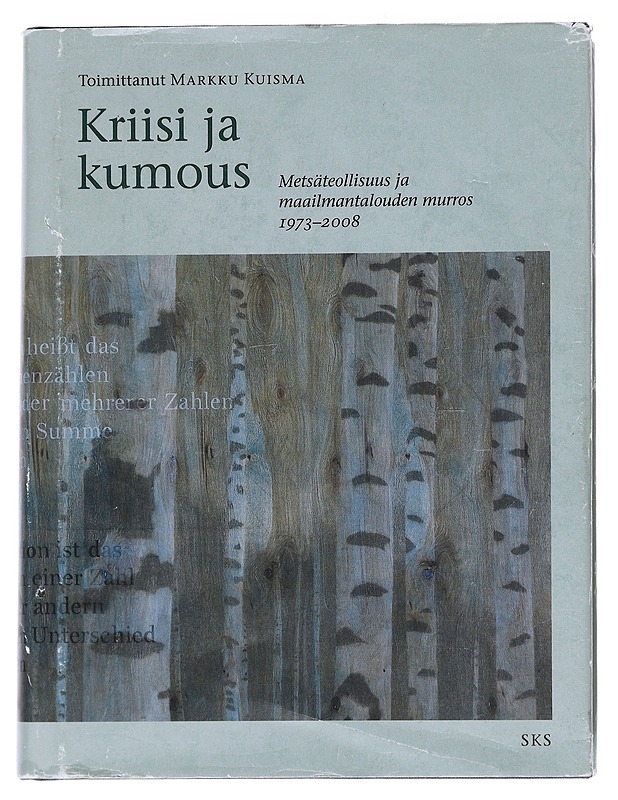 Kriisi ja kumous : metsäteollisuus ja maailmantalouden murros 1973-2008 - Kuisma, Markku - Historiakirjat - 10105544009 - 0