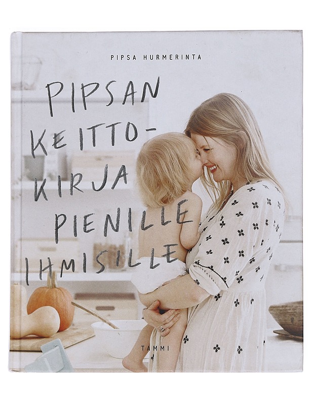 Pipsan keittokirja pienille ihmisille - Hurmerinta, Pipsa - Ruokakirjat - 10105544016 - 0