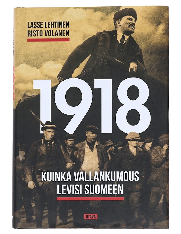1918 : kuinka vallankumous levisi Suomeen - Lehtinen, Lasse - Tietokirjat ja oppaat - 10105544018 - 0