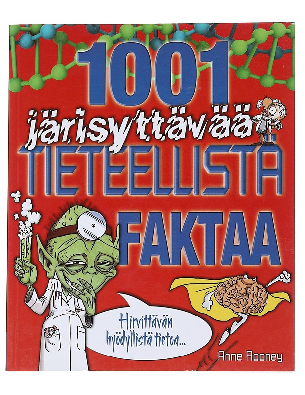 1001 järisyttävää tieteellistä faktaa : hirvittävän hyödyllistä tietoa - Rooney, Anne - Tietokirjat ja oppaat - 10105544080 - 0