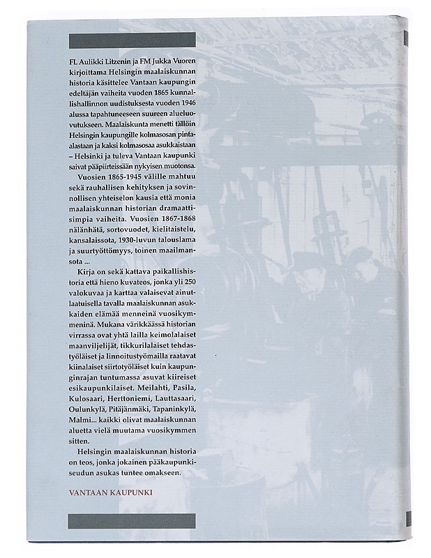 Helsingin maalaiskunnan historia 1865-1945 : Kunnallishallinnon uudistuksesta suureen alueluovutukseen, Vantaan kaupungin juuret - Litzen, Aulikki - Historiakirjat - 10105544108 - 1