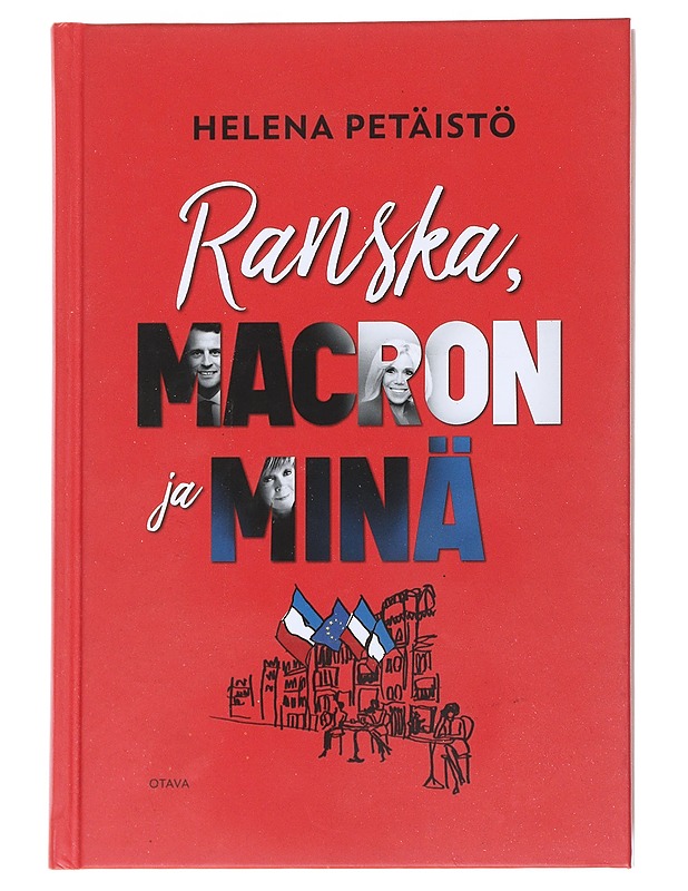 Ranska, Macron ja minä - Helena Petäistö - Elämäkerrat ja muistelmat - 10105544146 - 0