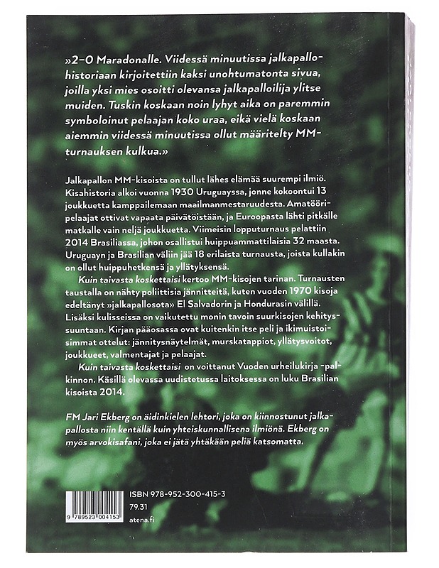 Kuin taivasta koskettaisi : Jalkapallon MM-kisojen historia - Ekberg, Jari - Tietokirjat ja oppaat - 10105544167 - 1