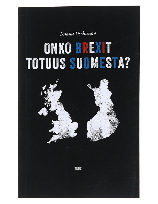 Onko brexit totuus Suomesta? - Tommi Uschanov - Historiakirjat - 10105544187 - 0