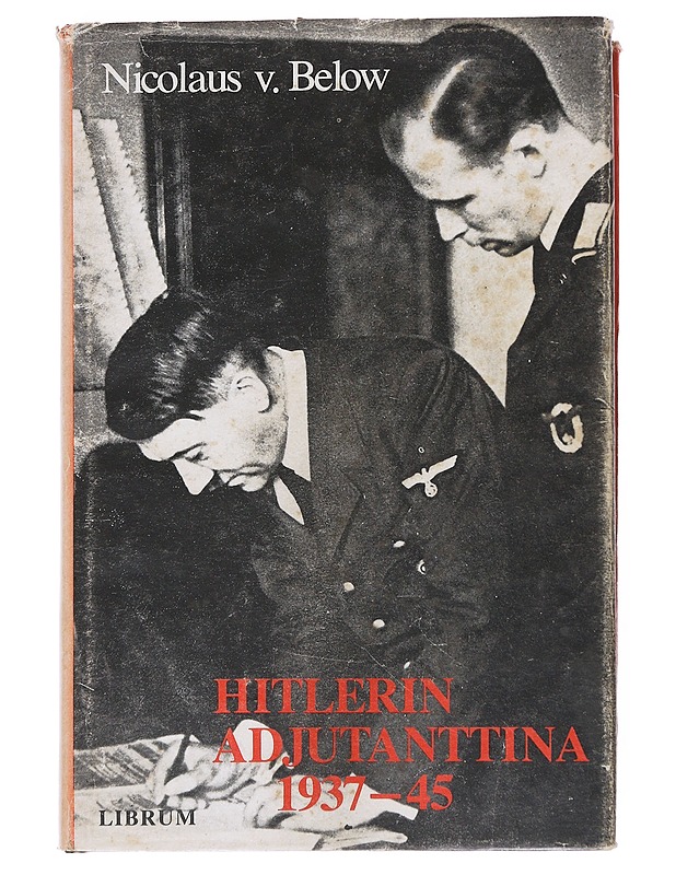 Hitlerin adjutanttina 1937-1945 - Below, Nicolaus von - Elämäkerrat ja muistelmat - 10105544197 - 0
