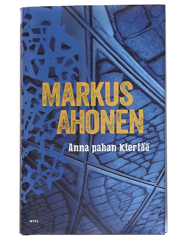 Anna pahan kiertää : romaani rikoksista ja yhteyden menettäneistä - Markus Ahonen - Jännitys ja dekkarit - 10105544226 - 0