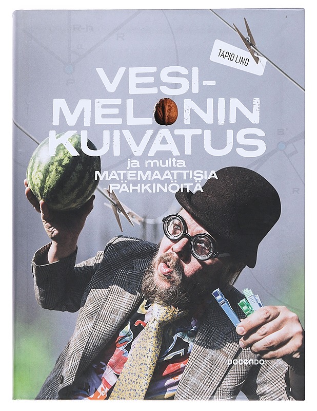 Vesimelonin kuivatus ja muita matemaattisia pähkinöitä - Tapio Lind - Harrastekirjat - 10105544259 - 0