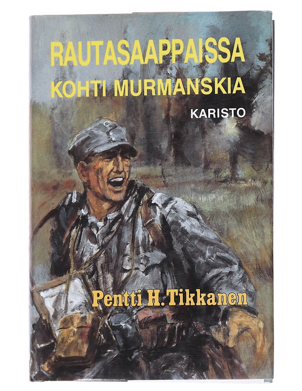 Rautasaappaissa kohti Murmanskia - Pentti H. Tikkanen - Romaanit ja novellit - 10105544280 - 0