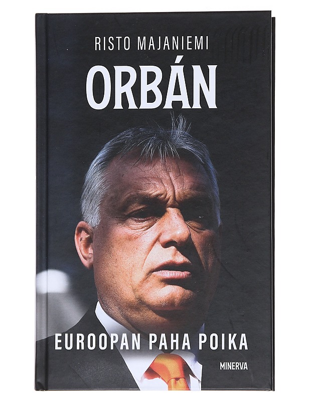 Orbán : Euroopan paha poika - Risto Majaniemi - Elämäkerrat ja muistelmat - 10105544292 - 0