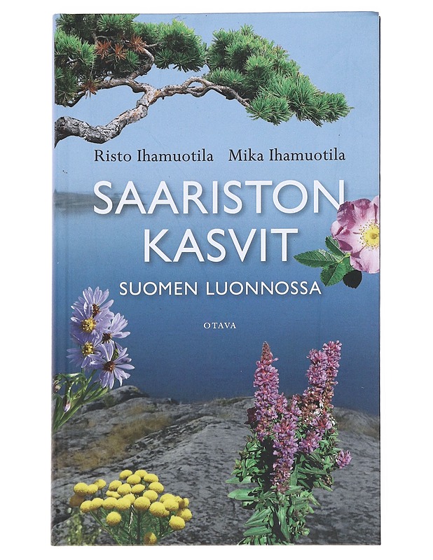 Saariston kasvit Suomen luonnossa - Ihamuotila, Risto - Tietokirjat ja oppaat - 10105544296 - 0
