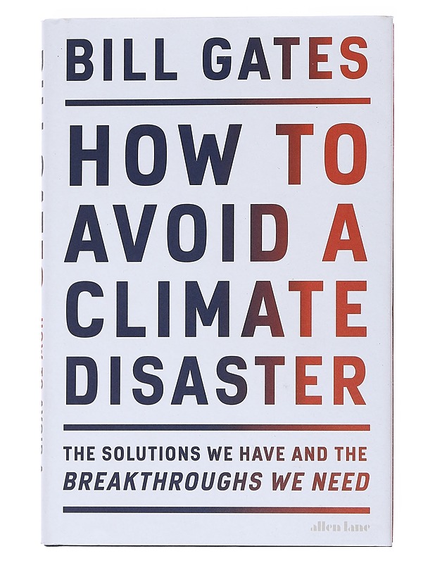 How to avoid a climate disaster : The solutions we have and the breakthroughs we need - Gates, Bill - Kirja lahjaksi - 10105544323 - 0