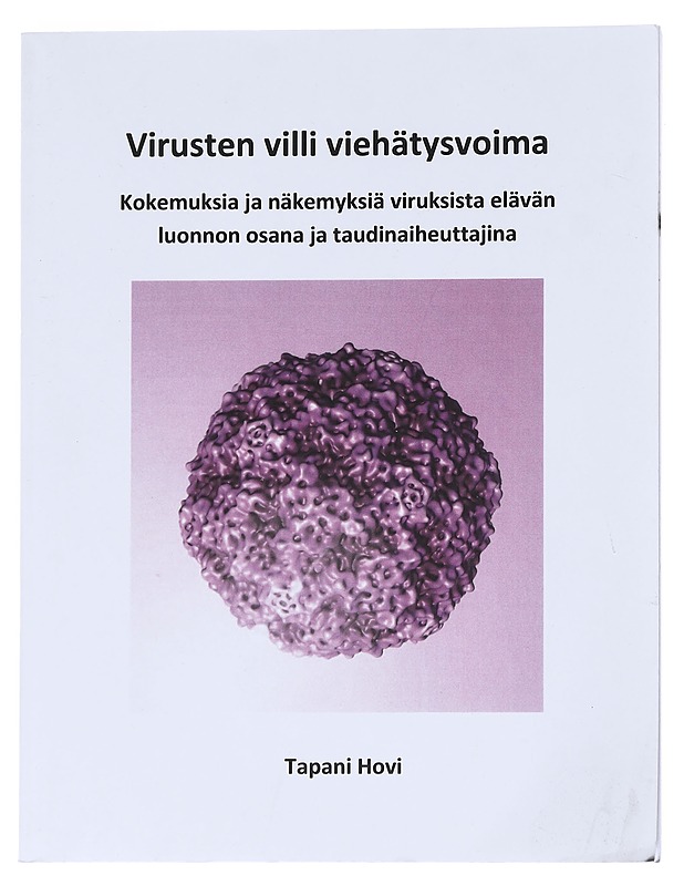 Virusten villi viehätysvoima - Tapani Hovi - Tietokirjat ja oppaat - 10105544327 - 0