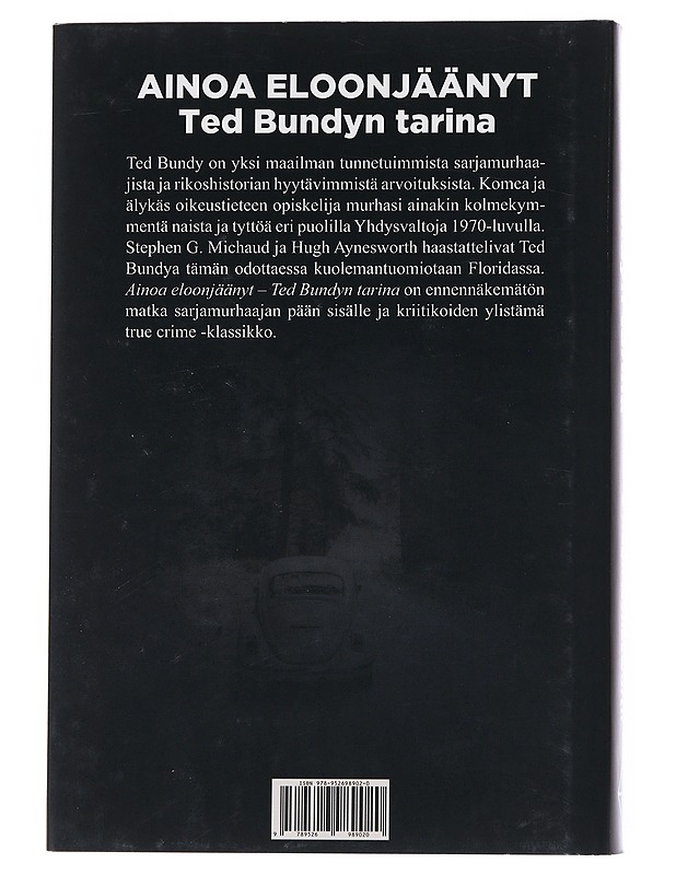 Ainoa eloonjäänyt : Ted Bundyn tarina - Michaud, Stephen G. - Elämäkerrat ja muistelmat - 10105544398 - 1