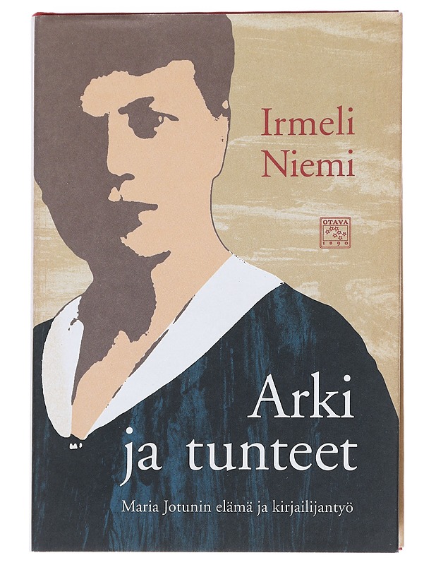 Arki ja tunteet : Maria Jotunin elämä ja kirjailijantyö - Irmeli Niemi - Elämäkerrat ja muistelmat - 10105544411 - 0