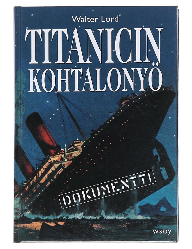 Titanicin kohtalonyö - Lord, Walter - Historiakirjat - 10105544459 - 0