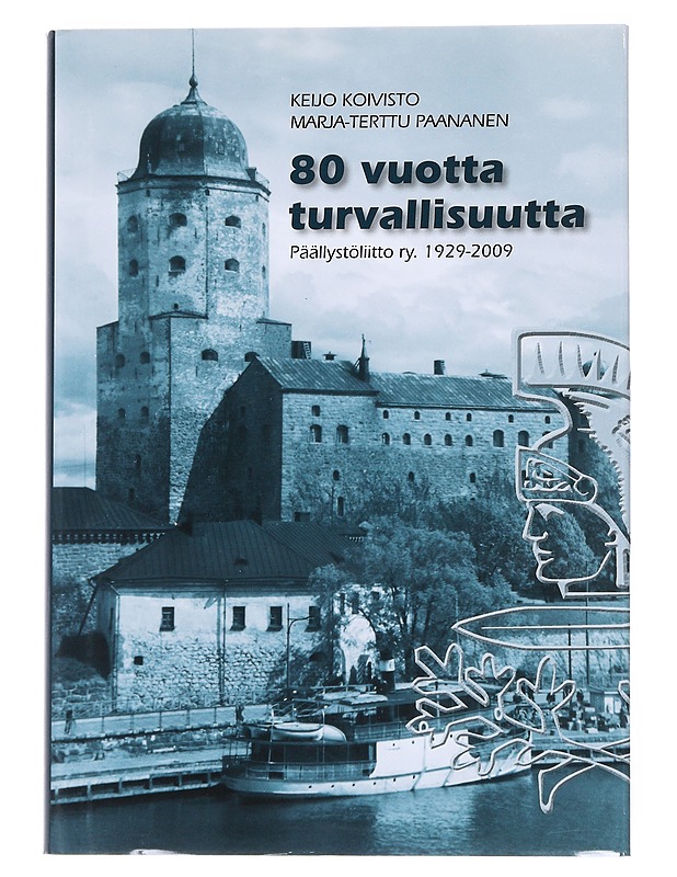80 vuotta turvallisuutta : päällystöliitto ry. 1929-2009 - Koivisto, Keijo - Historiakirjat - 10105544465 - 0