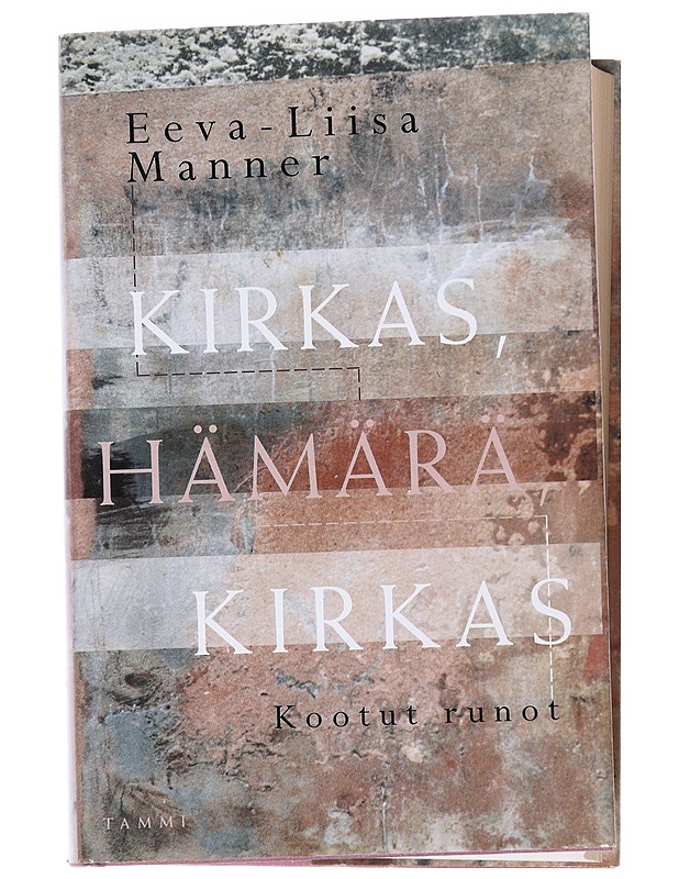 Kirkas, hämärä, kirkas : kootut runot - Manner, Eeva-Liisa - Romaanit ja novellit - 10105544504 - 0