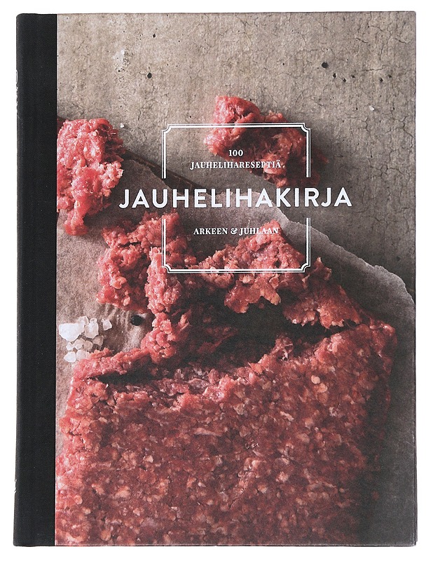 Jauhelihakirja : 100 jauhelihareseptiä arkeen & juhlaan - Nurmi, Alex - Ruokakirjat - 10105544509 - 0