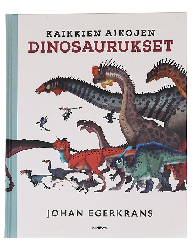Kaikkien aikojen dinosaurukset - Egerkrans, Johan - Lastenkirjat - 10105544516 - 0