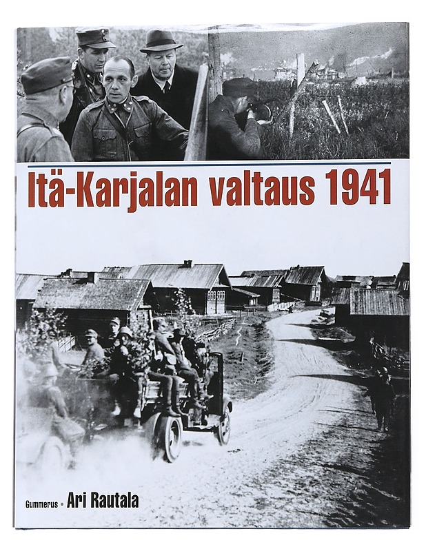 Itä-Karjalan valtaus 1941 - Ari Rautala - Historiakirjat - 10105544553 - 0