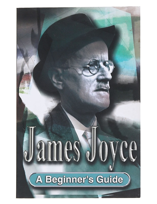 James Joyce: A Beginner's Guide - Startup, Frank - Elämäkerrat ja muistelmat - 10105544821 - 0