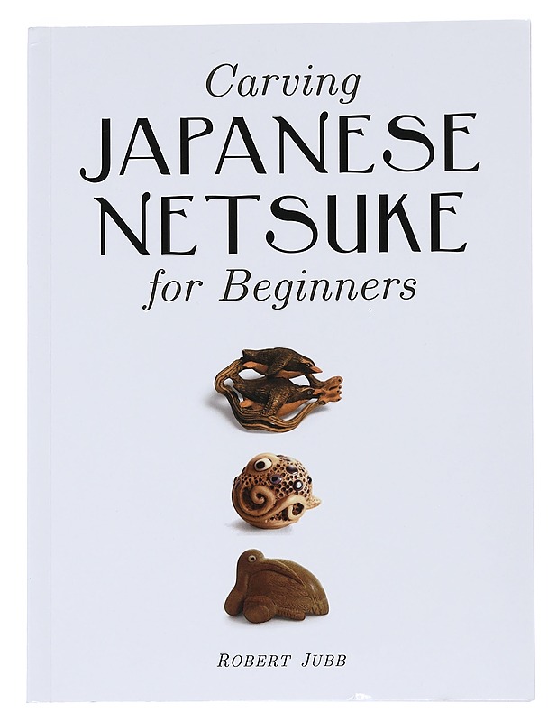 Carving Japanese netsuke for beginners - Robert Jubb - Käsityökirjat - 10105544865 - 0
