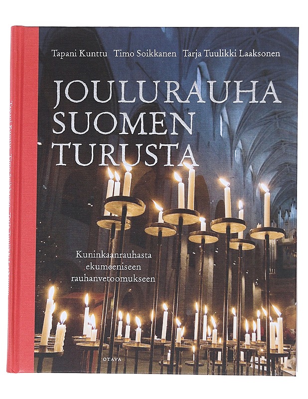 Joulurauha Suomen Turusta : kuninkaanrauhasta ekumeeniseen rauhanvetoomukseen - Kunttu, Tapani - Historiakirjat - 10105544875 - 0