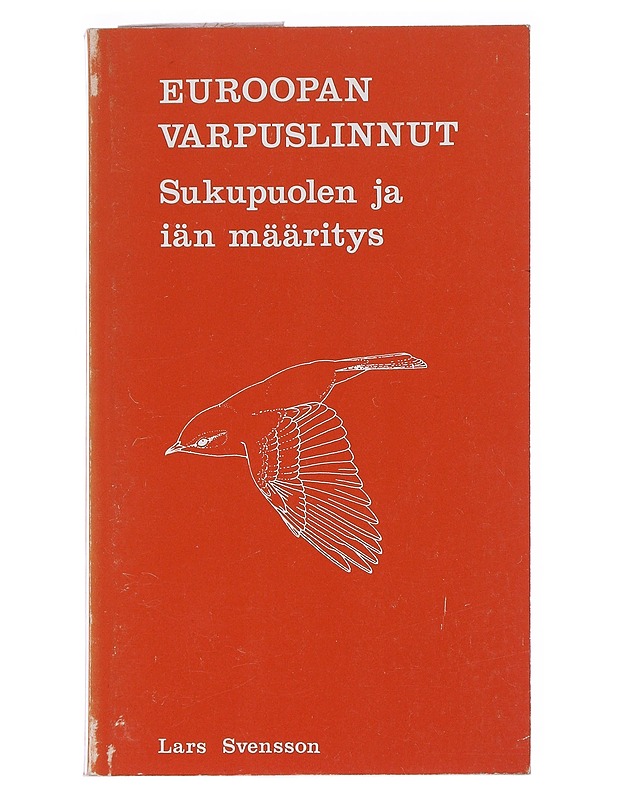 Euroopan varpuslinnut : sukupuolen ja iän määritys - Svensson, Lars - Lemmikki- ja luontokirjat - 10105544955 - 0