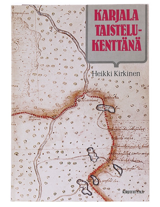 Karjala idän ja lännen välissä. 2, Karjala taistelukenttänä - Heikki Kirkinen - Historiakirjat - 10105545014 - 0