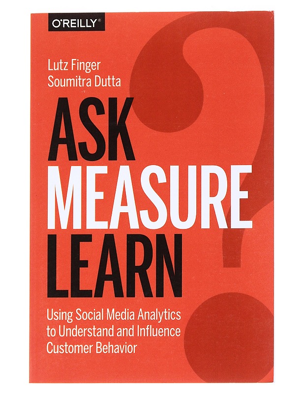 Ask, Measure, Learn - Lutz Finger,  Soumitra Dutta - Tietokirjat ja oppaat - 10105545103 - 0
