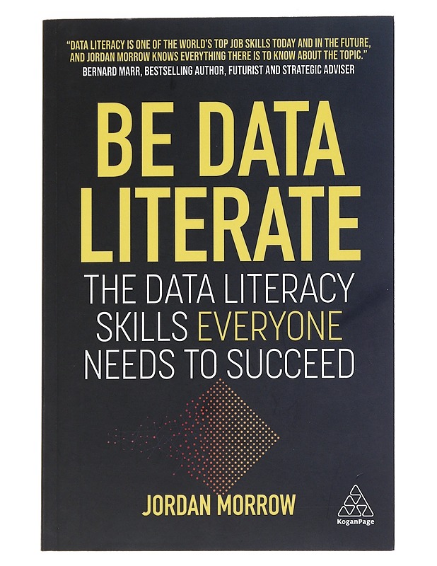 Be data literate - Jordan Morrow - Tietokirjat ja oppaat - 10105545108 - 0