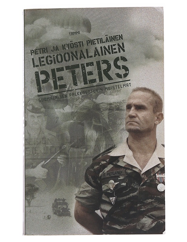 Legioonalainen Peters : Suomalaisen palkkasoturin muistelmat - Pietiläinen, Kyösti - Elämäkerrat ja muistelmat - 10105545113 - 0