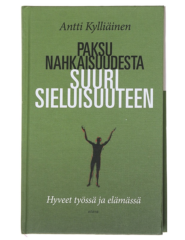 Paksunahkaisuudesta suurisieluisuuteen : Hyveet työssä ja elämässä - Kylliäinen, Antti - Tietokirjat ja oppaat - 10105545136 - 0