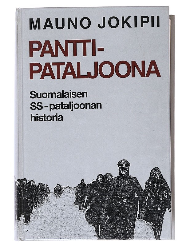 Panttipataljoona : Suomalaisen SS-pataljoonan historia - Mauno Jokipii - Elämäkerrat ja muistelmat - 10105545149 - 0