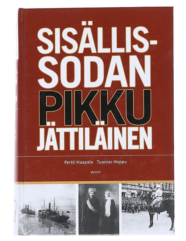 Sisällissodan Pikkujättiläinen - Haapala, Pertti - Elämäkerrat ja muistelmat - 10105545158 - 0