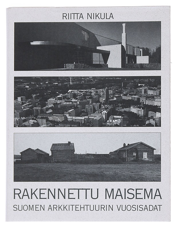 Rakennettu maisema : Suomen arkkitehtuurin vuosisadat - Riitta Nikula - Tietokirjat ja oppaat - 10105545177 - 0