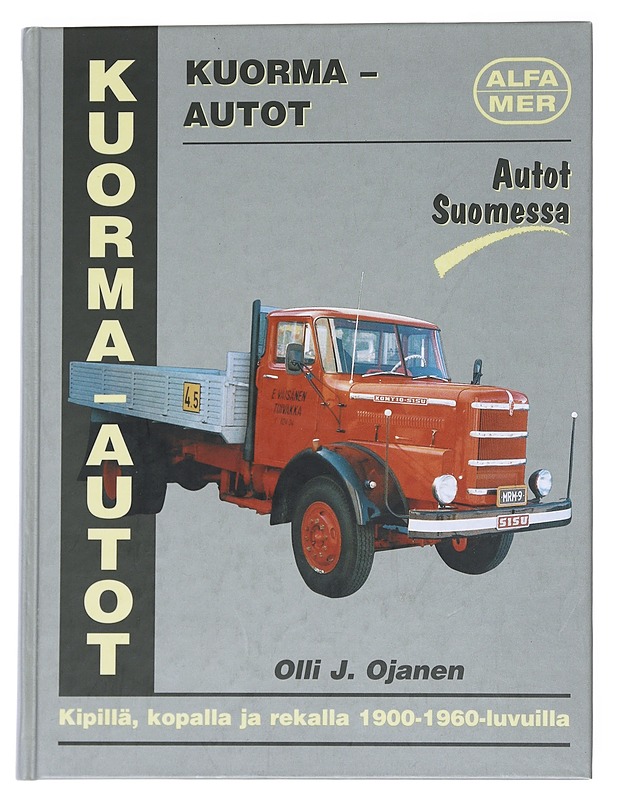 Autot Suomessa, kuorma-autot : Kipillä, kopalla ja rekalla 1900 - 1960 - luvuilla - Ojanen, Olli J. - Tietokirjat ja oppaat - 10105545209 - 0