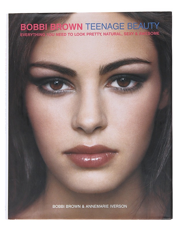 Bobbi Brown: teenage beauty - Bobbi Brown, Annemarie Iverson - Tietokirjat ja oppaat - 10105545220 - 0