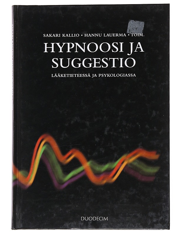 Hypnoosi ja suggestio lääketieteessä ja psykologiassa - Kallio, Sakari - Tietokirjat ja oppaat - 10105545267 - 0