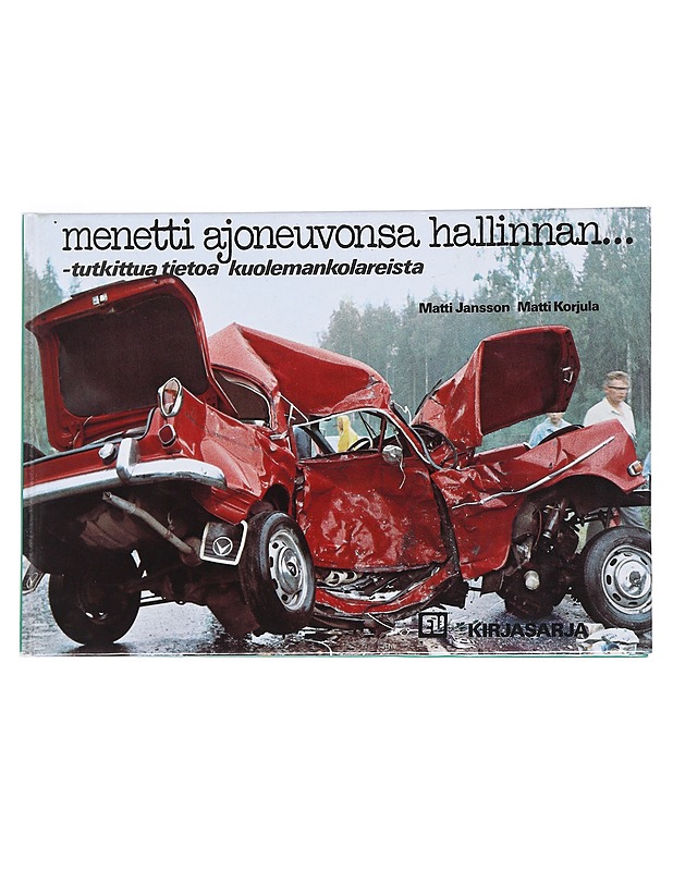 Menetti ajoneuvonsa hallinnan... / tutkittua tietoa kuolemankolareista - Jansson, Matti - Tietokirjat ja oppaat - 10105545269 - 0