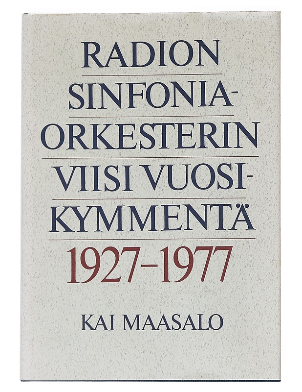 Radion sinfoniaorkesterin viisi vuosikymmentä 1927-1977 - Kai Maasalo - Historiakirjat - 10105545281 - 0