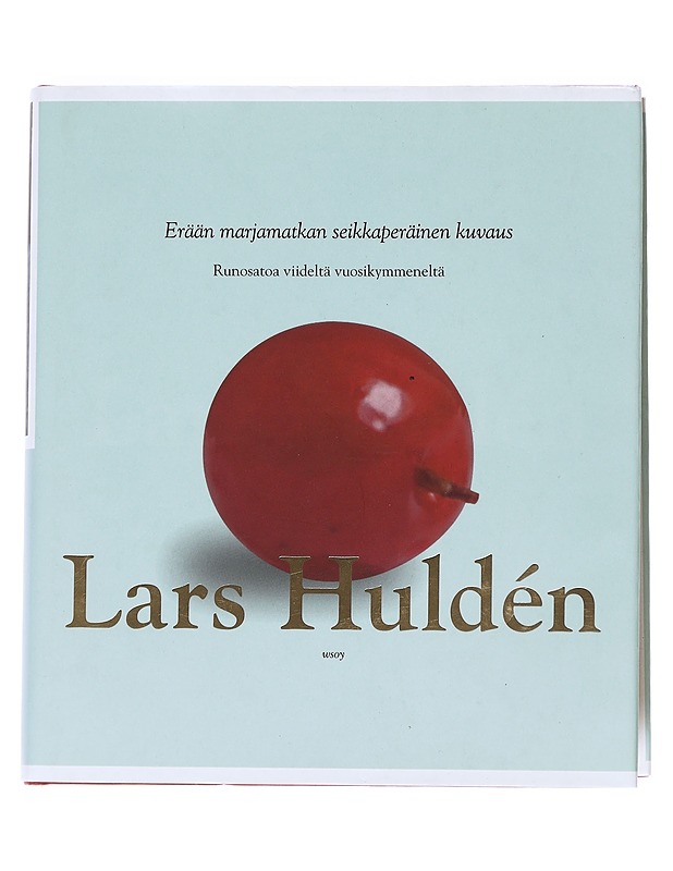 Erään marjamatkan seikkaperäinen kuvaus : runosatoa viideltä vuosikymmeneltä - Huldén, Lars - Runot ja näytelmät - 10105545306 - 0