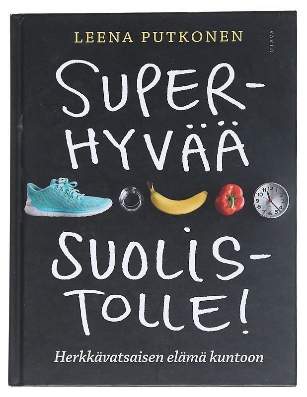 Superhyvää suolistolle! : herkkävatsaisen elämä kuntoon - Putkonen, Leena - Ruokakirjat - 10105545307 - 0