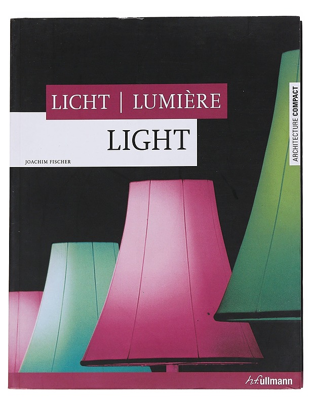 Light = Licht = Lumière - Fischer, Joachim - Tietokirjat ja oppaat - 10105545327 - 0