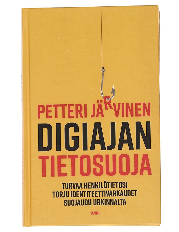 Digiajan tietosuoja : turvaa henkilötietosi, torju identiteettivarkaudet, suojaudu urkinnalta - Petteri Järvinen - Tietokirjat ja oppaat - 10105545332 - 0