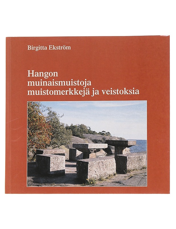 Hangon muinaismuistoja, muistomerkkejä ja veistoksia - Birgitta Ekström - Tietokirjat ja oppaat - 10105545372 - 0