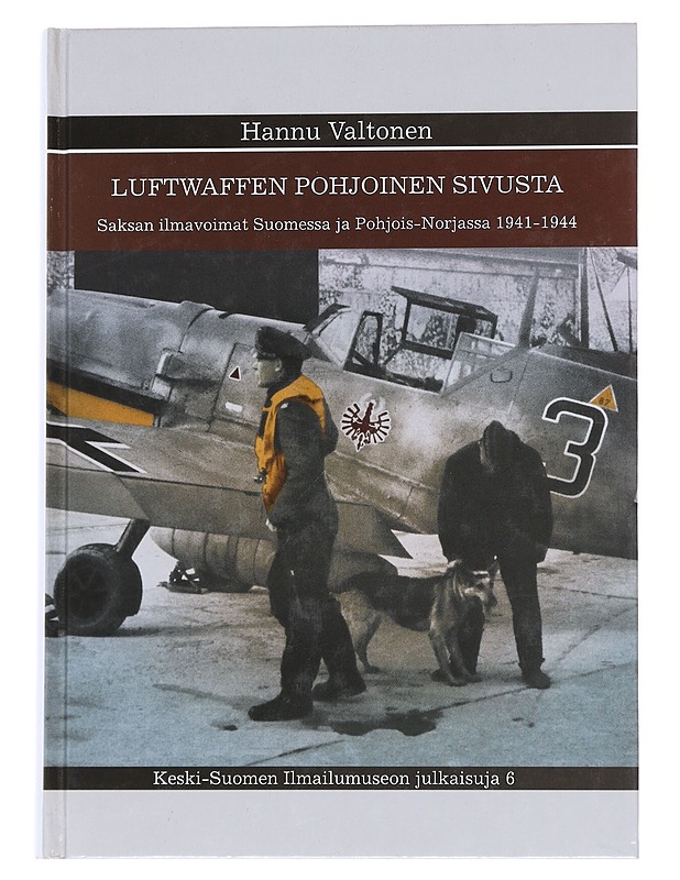 Luftwaffen pohjoinen sivusta : Saksan ilmavoimat Suomessa ja Pohjois-Norjassa 1941-1944 - Hannu Valtonen - Historiakirjat - 10105545387 - 0