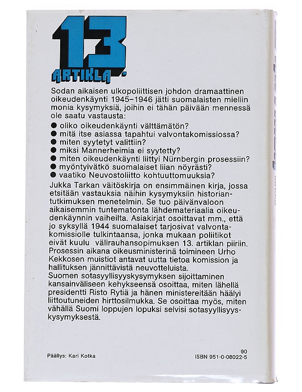 13. artikla : Liittoutuneiden sotarikospolitiikka ja Suomen sotasyyllisyyskysymys vuosina 1944 - 1946 - Jukka Tarkka - Tietokirjat ja oppaat - 10105545394 - 1