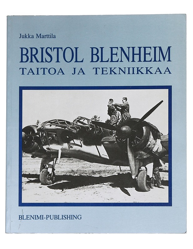 Bristol Blenheim : taitoa ja tekniikkaa - Jukka Marttila - Historiakirjat - 10105545404 - 0